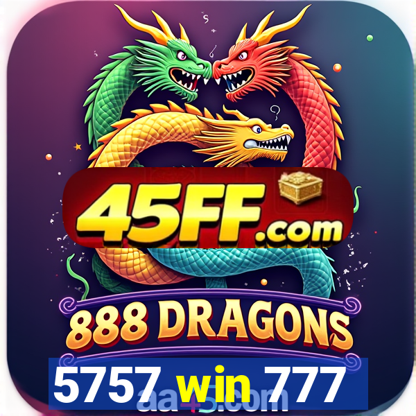 5757 win 777